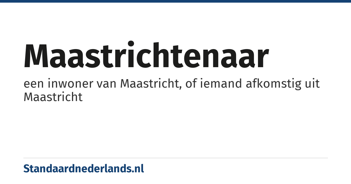Maastrichtenaar: een inwoner van Maastricht, of iemand afkomstig uit Maastricht