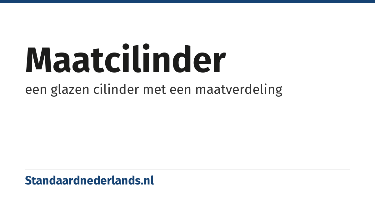maatcilinder: een glazen cilinder met een maatverdeling