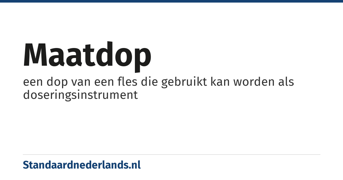 maatdop: een dop van een fles die gebruikt kan worden als doseringsinstrument