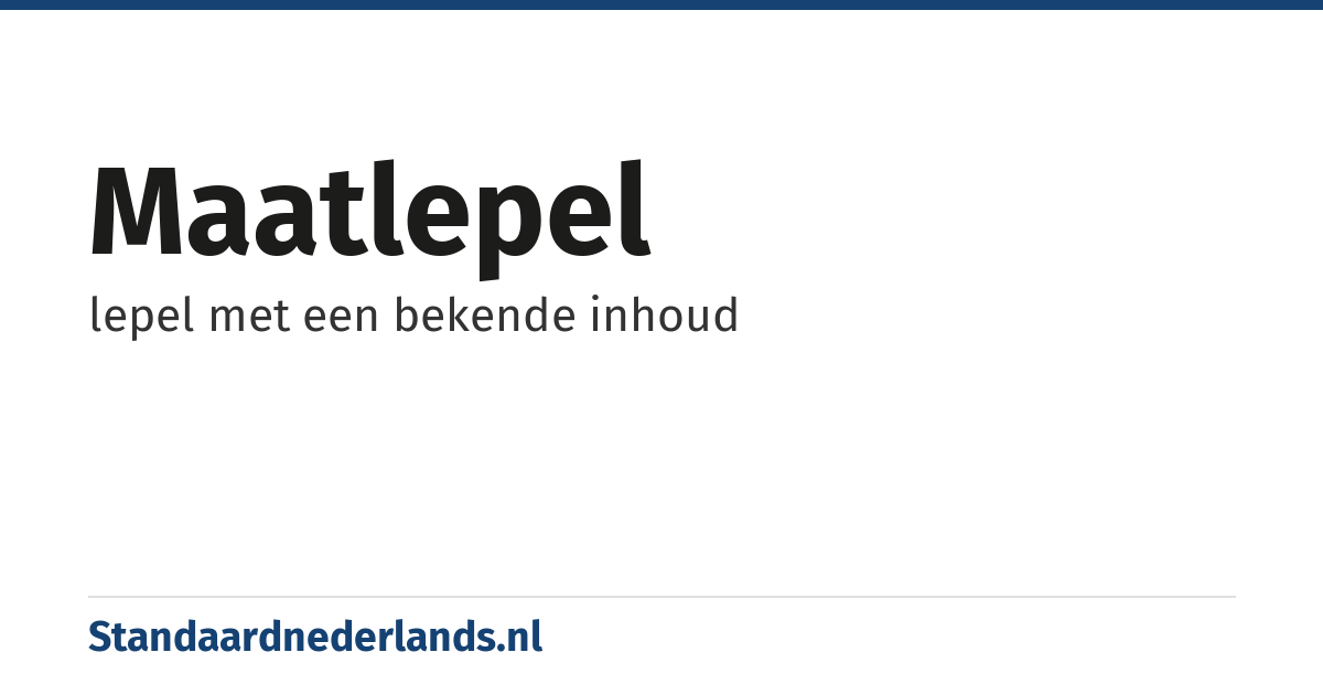 maatlepel: lepel met een bekende inhoud