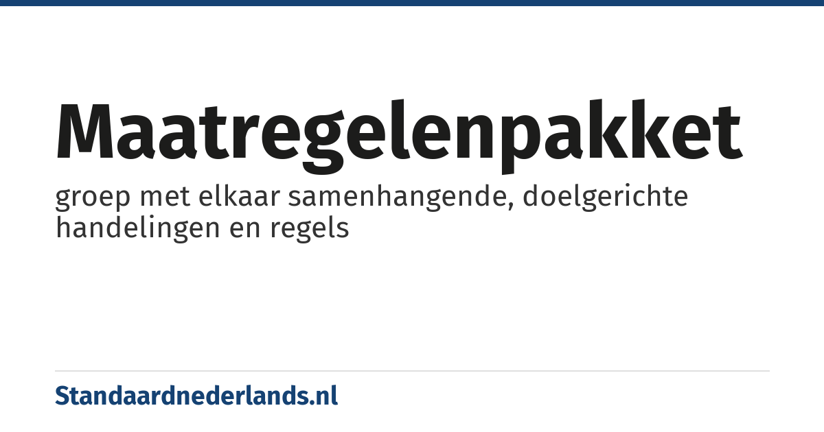 maatregelenpakket: groep met elkaar samenhangende, doelgerichte handelingen en regels