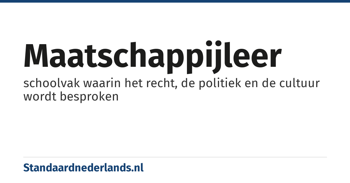 maatschappijleer: schoolvak waarin het recht, de politiek en de cultuur wordt besproken