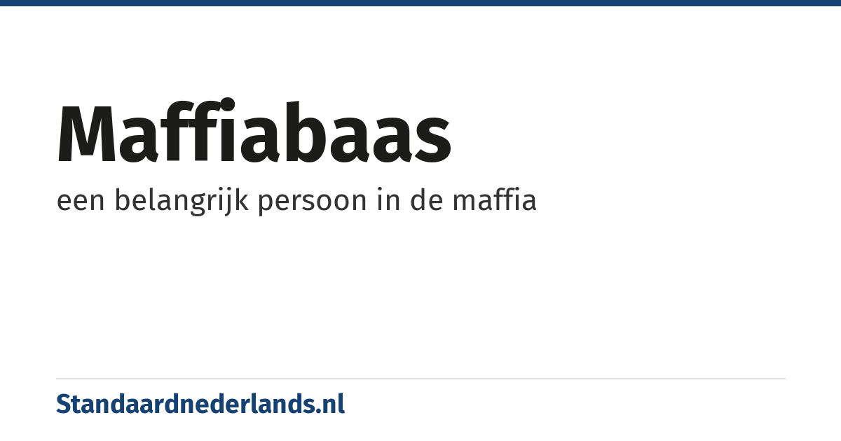 maffiabaas: een belangrijk persoon in de maffia