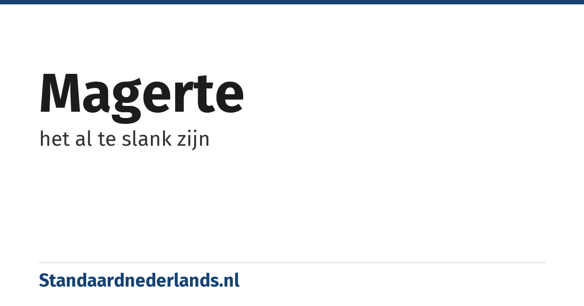 magerte: het al te slank zijn