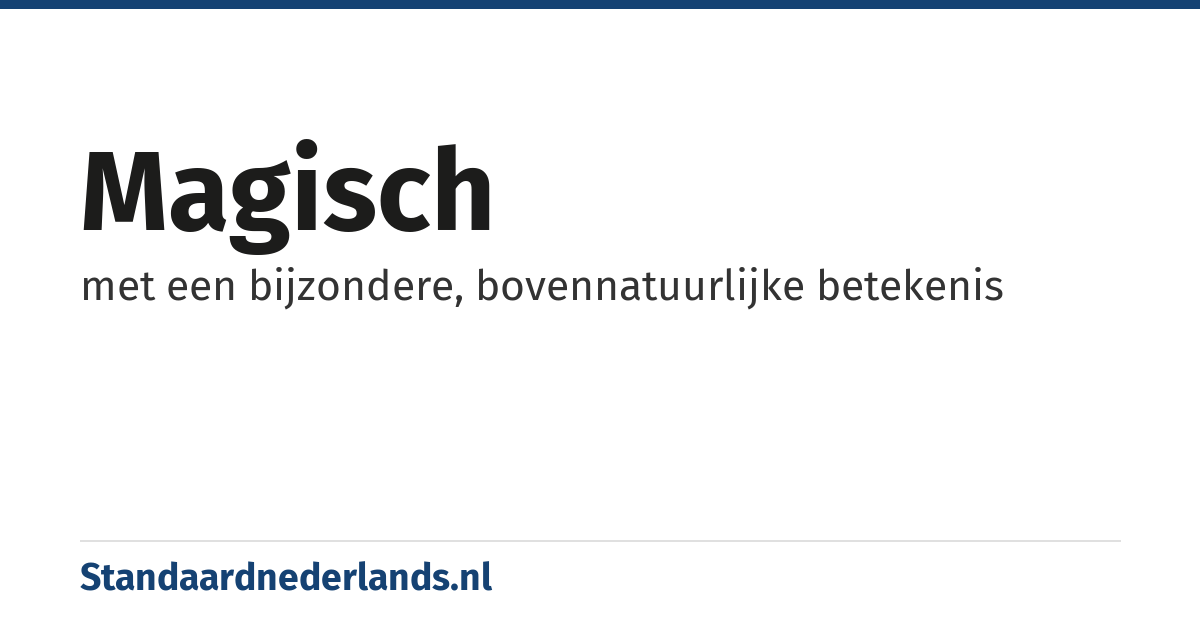 magisch: met een bijzondere, bovennatuurlijke betekenis