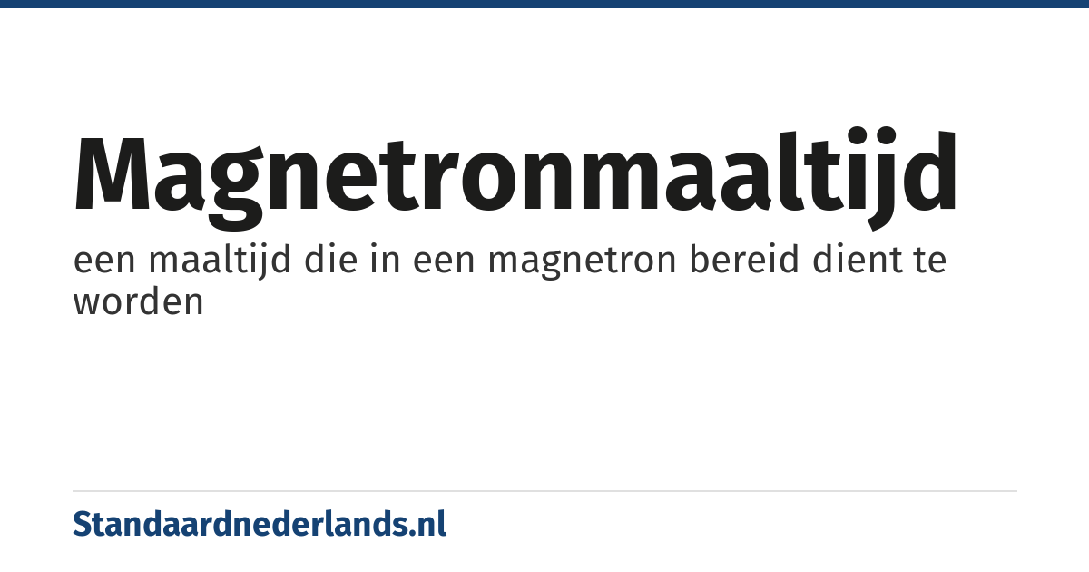 magnetronmaaltijd: een maaltijd die in een magnetron bereid dient te worden