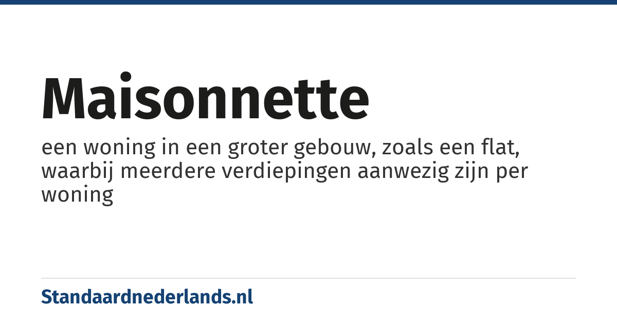 maisonnette: een woning in een groter gebouw, zoals een flat, waarbij meerdere verdiepingen aanwezig zijn per woning