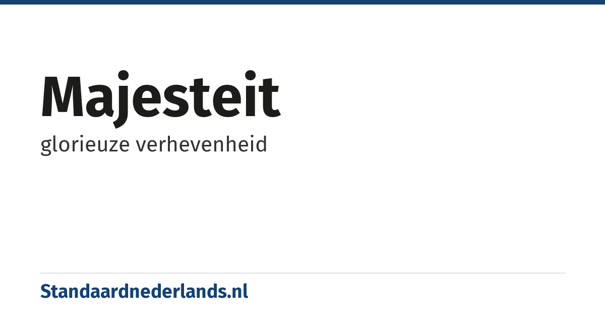 majesteit: glorieuze verhevenheid