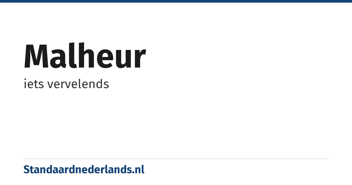 malheur: iets vervelends