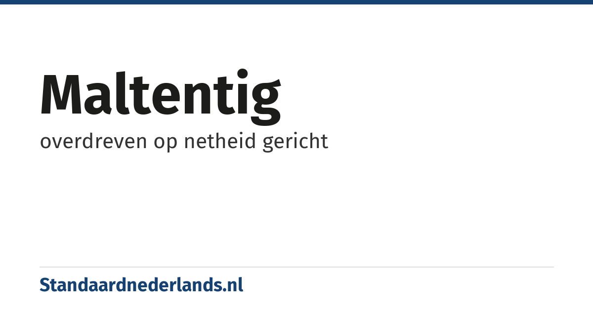 maltentig: overdreven op netheid gericht