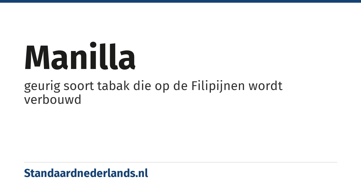 manilla: geurig soort tabak die op de Filipijnen wordt verbouwd