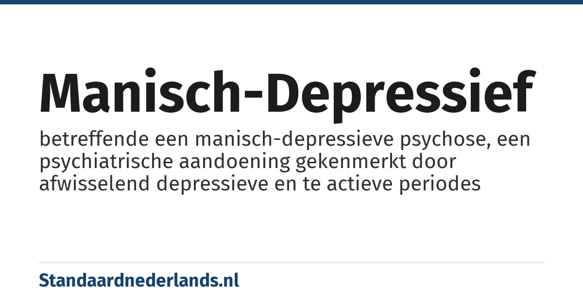 manisch-depressief: betreffende een manisch-depressieve psychose, een psychiatrische aandoening gekenmerkt door afwisselend depressieve en te actieve periodes