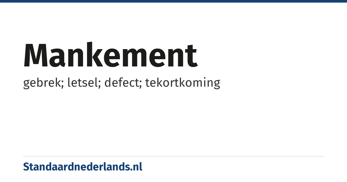 mankement: gebrek; letsel; defect; tekortkoming