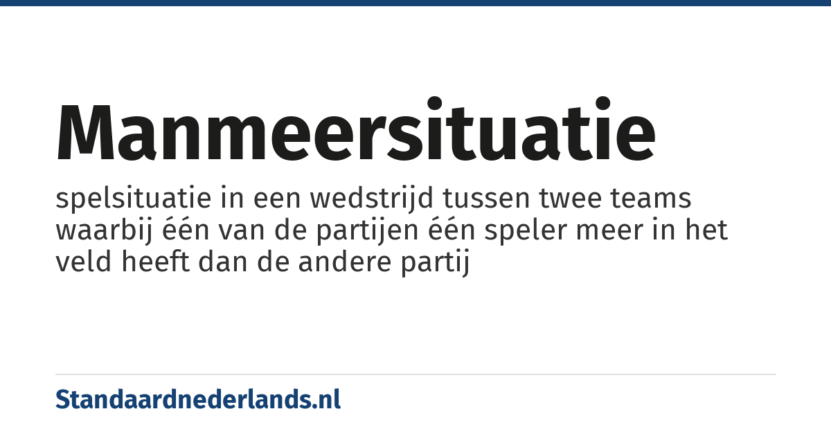 manmeersituatie: spelsituatie in een wedstrijd tussen twee teams waarbij één van de partijen één speler meer in het veld heeft dan de andere partij