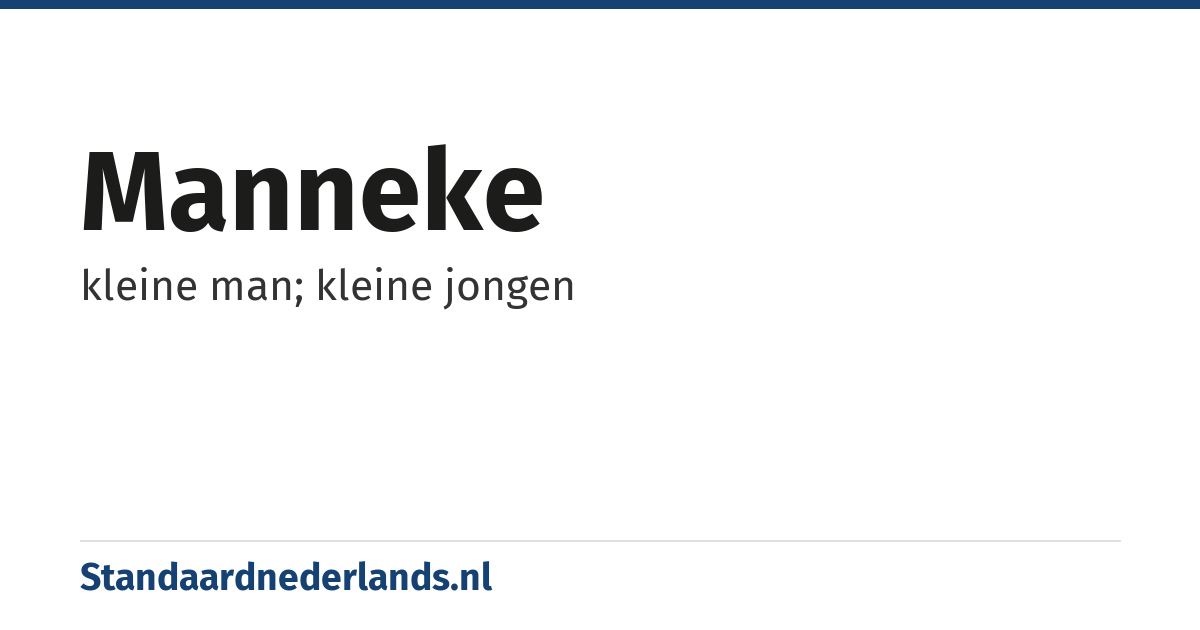 manneke: kleine man; kleine jongen