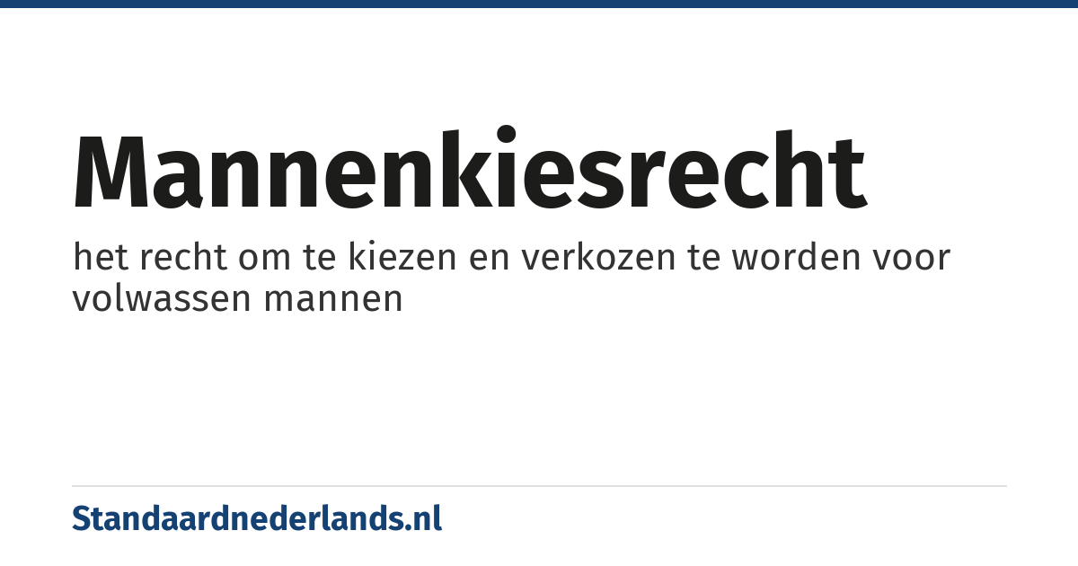 mannenkiesrecht: het recht om te kiezen en verkozen te worden voor volwassen mannen