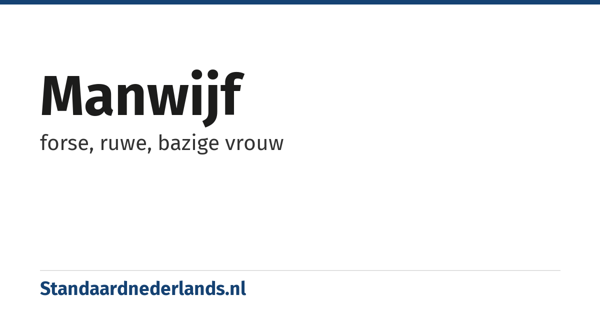 manwijf: forse, ruwe, bazige vrouw