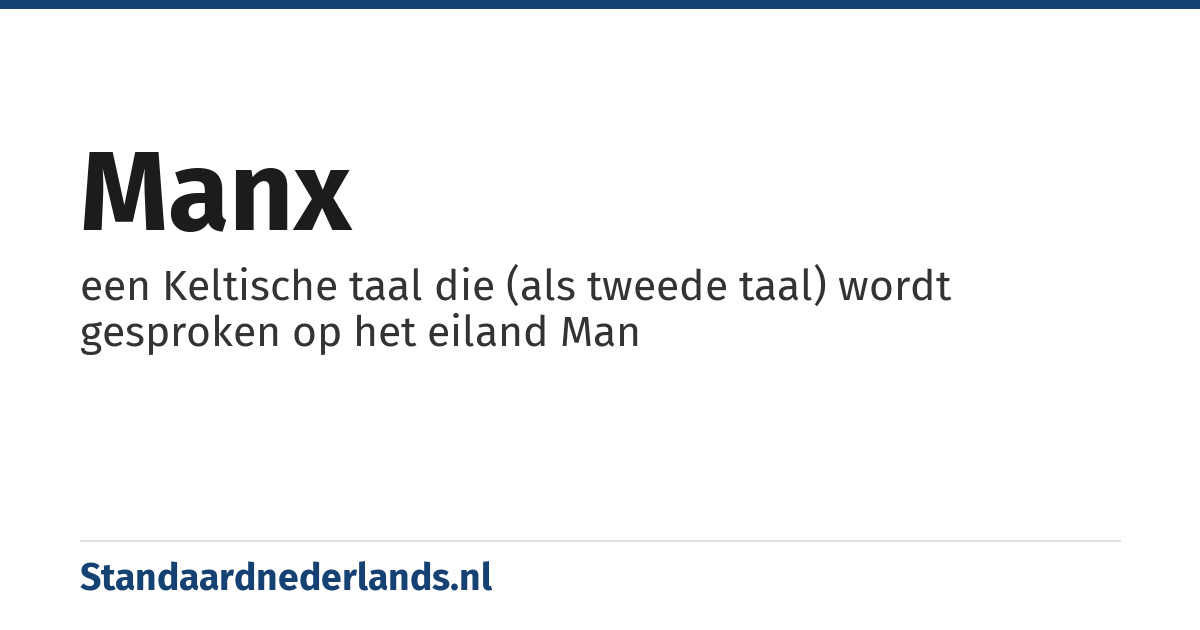 Manx: een Keltische taal die (als tweede taal) wordt gesproken op het eiland Man