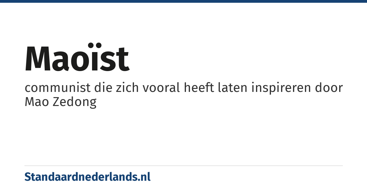 maoïst: communist die zich vooral heeft laten inspireren door Mao Zedong