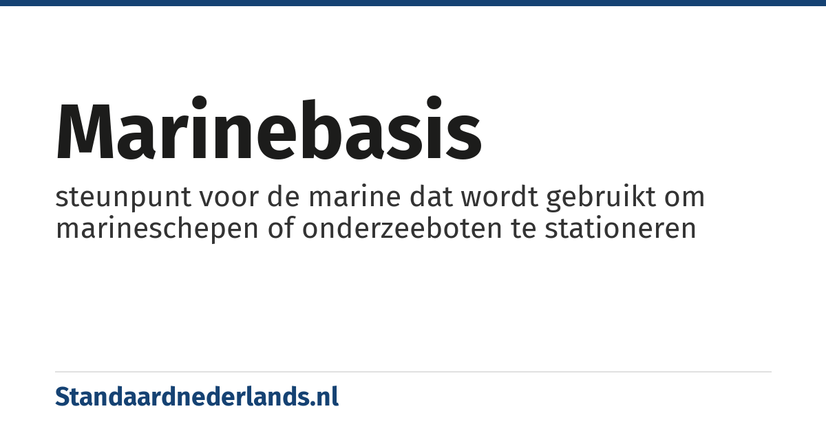 marinebasis: steunpunt voor de marine dat wordt gebruikt om marineschepen of onderzeeboten te stationeren