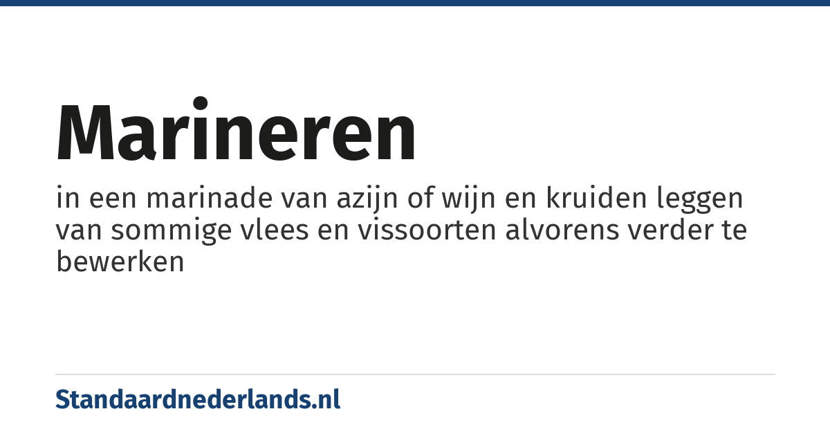 marineren: in een marinade van azijn of wijn en kruiden leggen van sommige vlees en vissoorten alvorens verder te bewerken