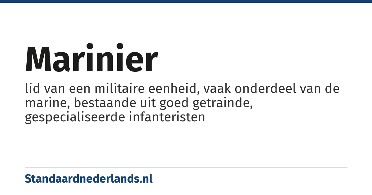marinier: lid van een militaire eenheid, vaak onderdeel van de marine, bestaande uit goed getrainde, gespecialiseerde infanteristen