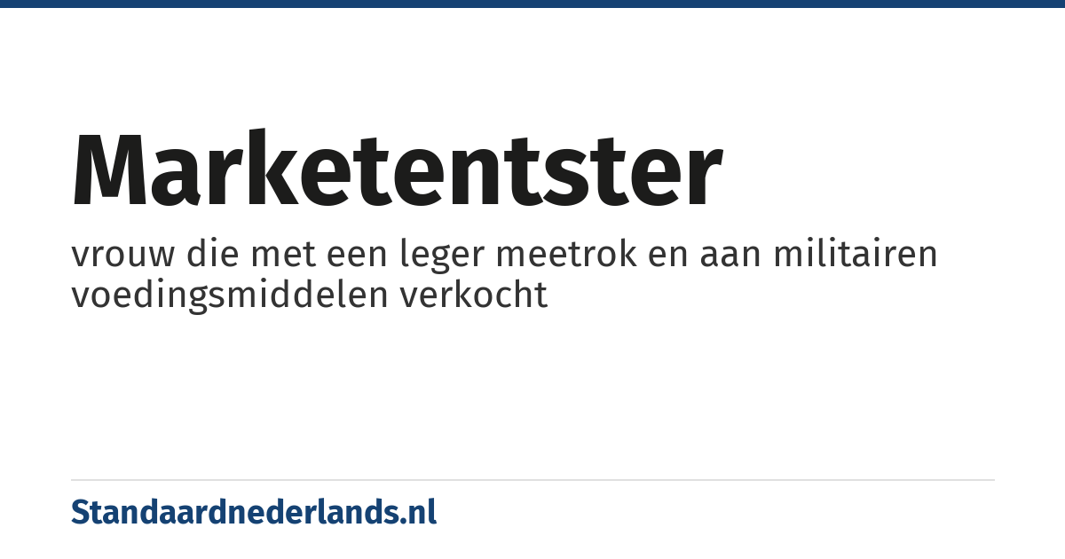 marketentster: vrouw die met een leger meetrok en aan militairen voedingsmiddelen verkocht