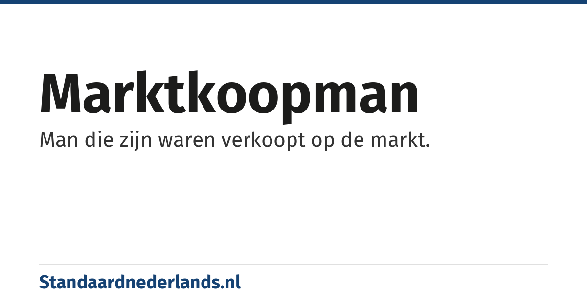 marktkoopman: Man die zijn waren verkoopt op de markt.