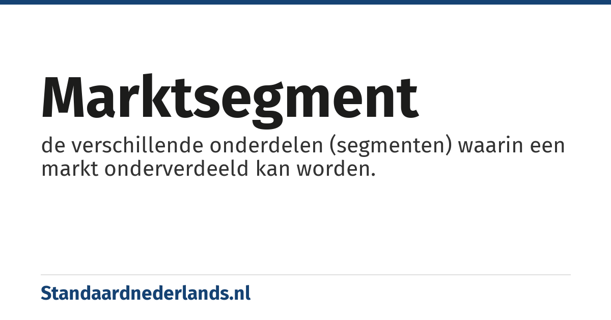 marktsegment: de verschillende onderdelen (segmenten) waarin een markt onderverdeeld kan worden.