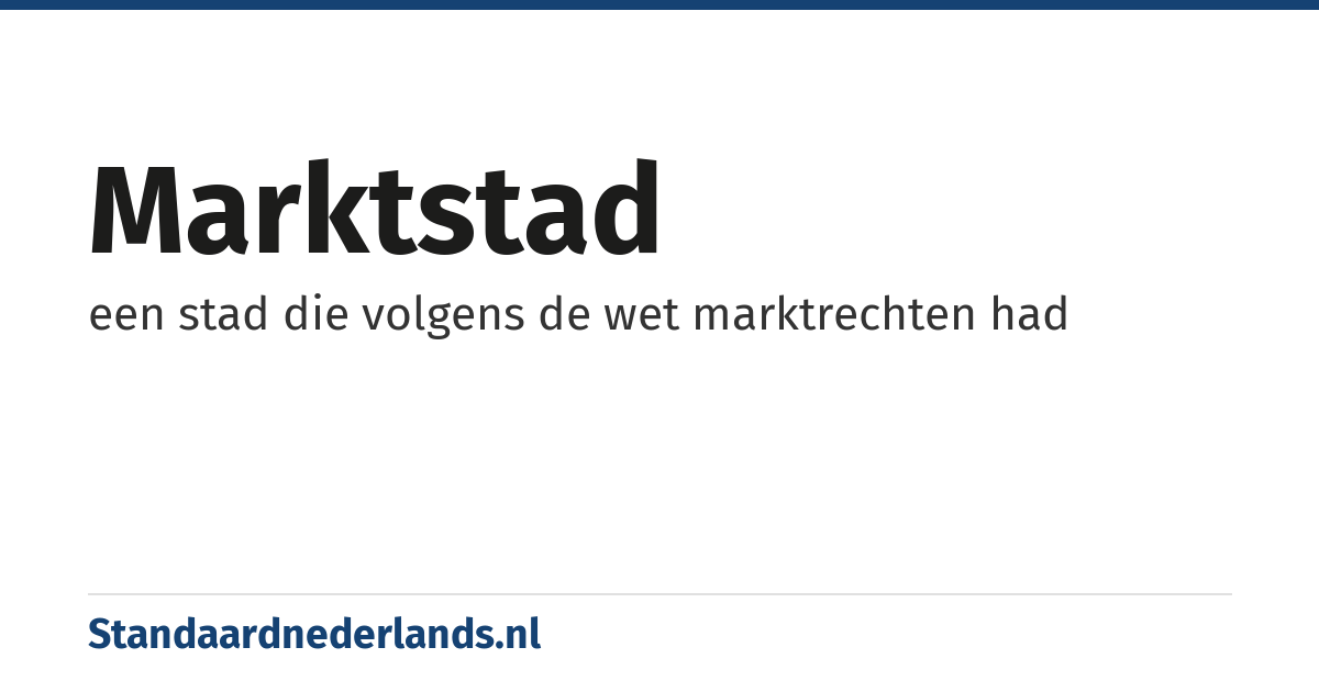 marktstad: een stad die volgens de wet marktrechten had