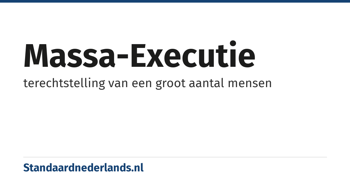 massa-executie: terechtstelling van een groot aantal mensen