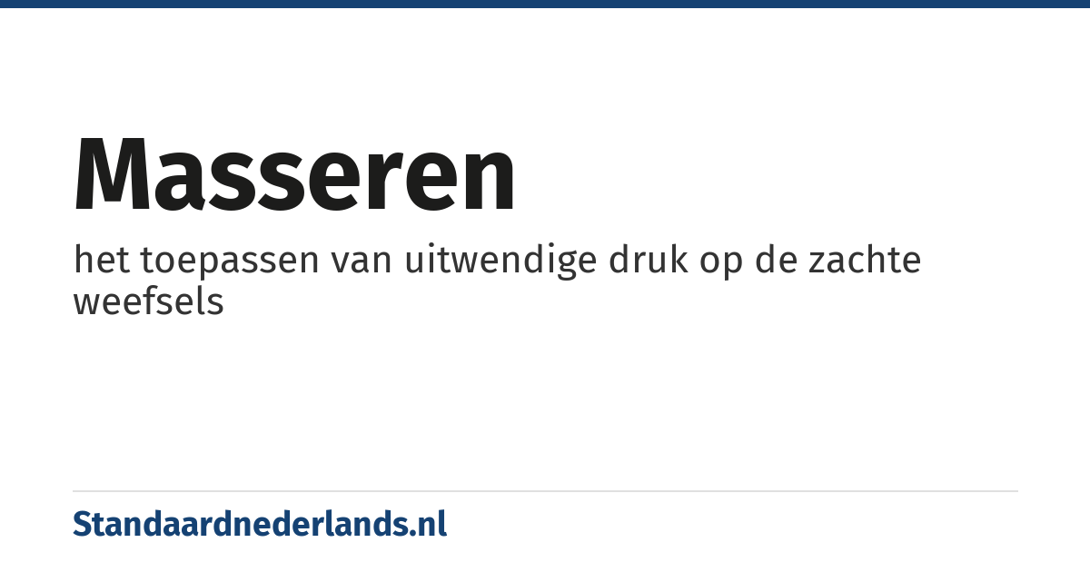 masseren: het toepassen van uitwendige druk op de zachte weefsels