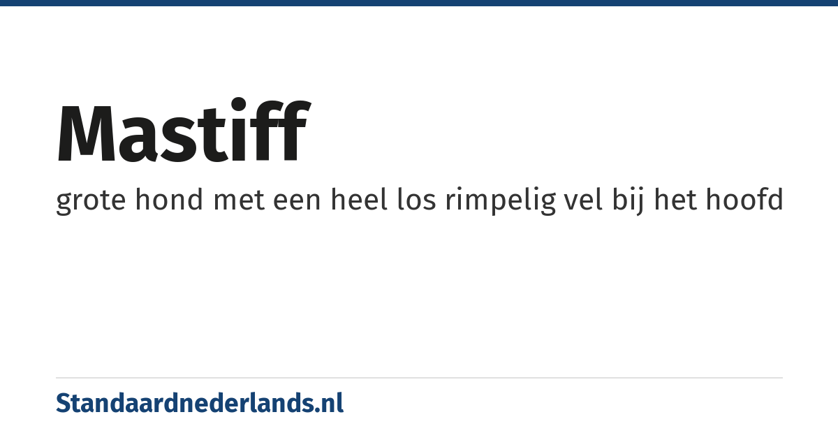 mastiff: grote hond met een heel los rimpelig vel bij het hoofd