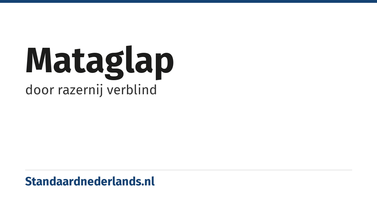 mataglap: door razernij verblind
