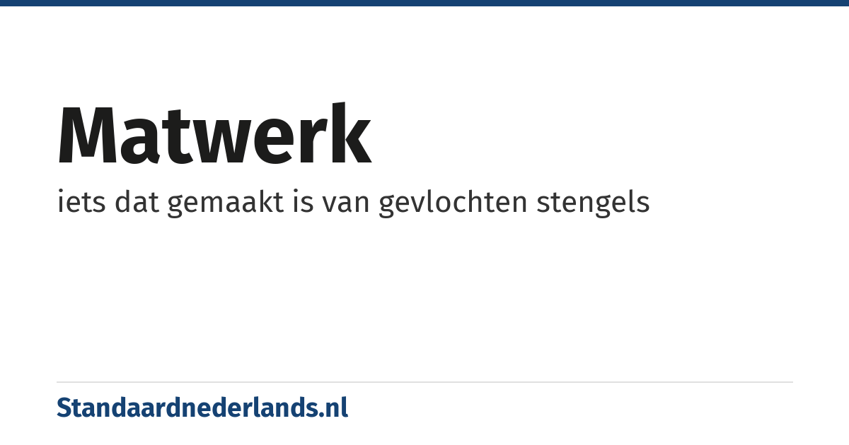 matwerk: iets dat gemaakt is van gevlochten stengels