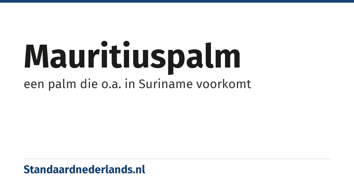 mauritiuspalm: een palm die o.a. in Suriname voorkomt
