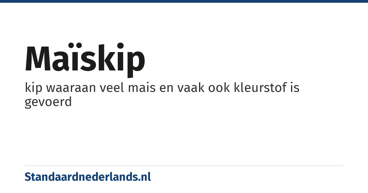 maïskip: kip waaraan veel mais en vaak ook kleurstof is gevoerd