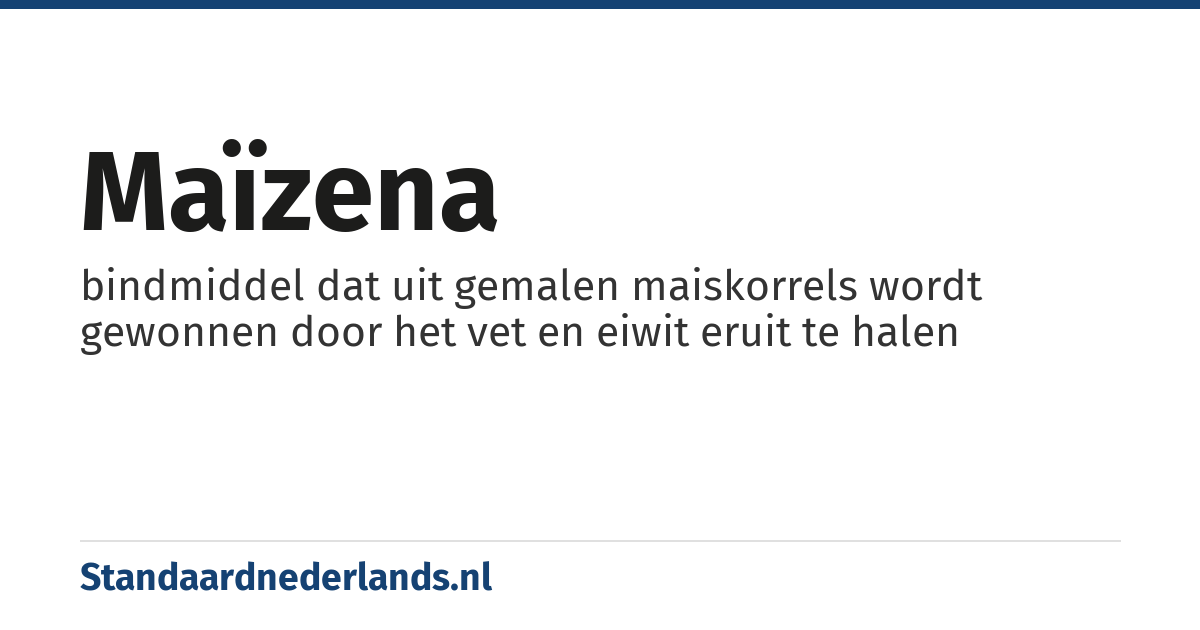 maïzena: bindmiddel dat uit gemalen maiskorrels wordt gewonnen door het vet en eiwit eruit te halen