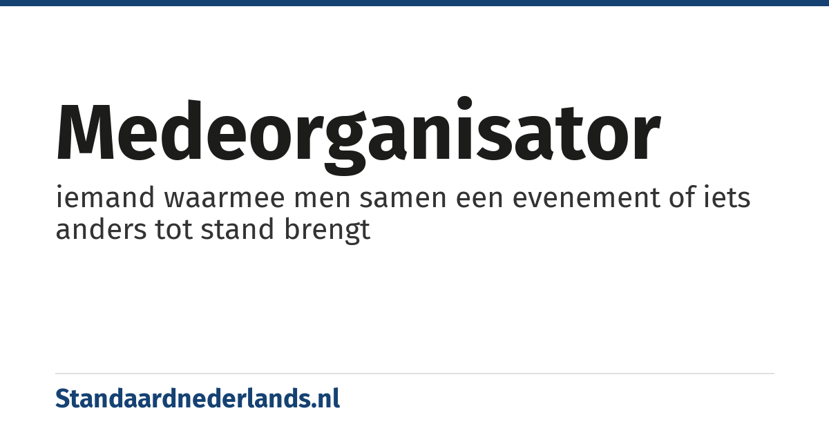medeorganisator: iemand waarmee men samen een evenement of iets anders tot stand brengt