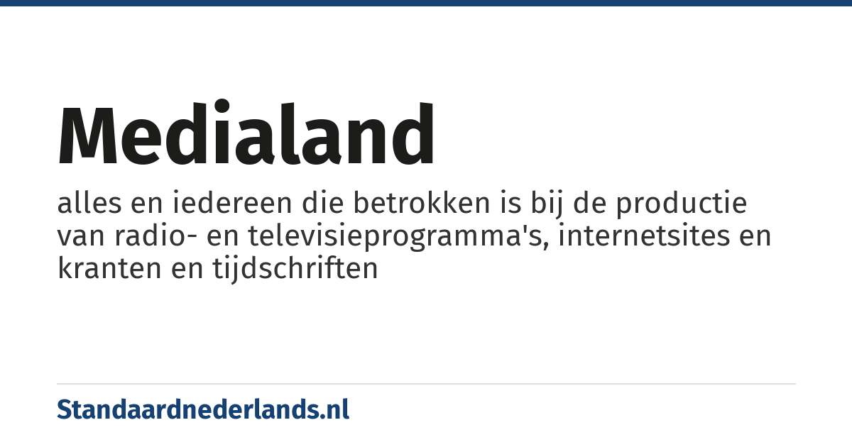 medialand: alles en iedereen die betrokken is bij de productie van radio- en televisieprogramma's, internetsites en kranten en tijdschriften