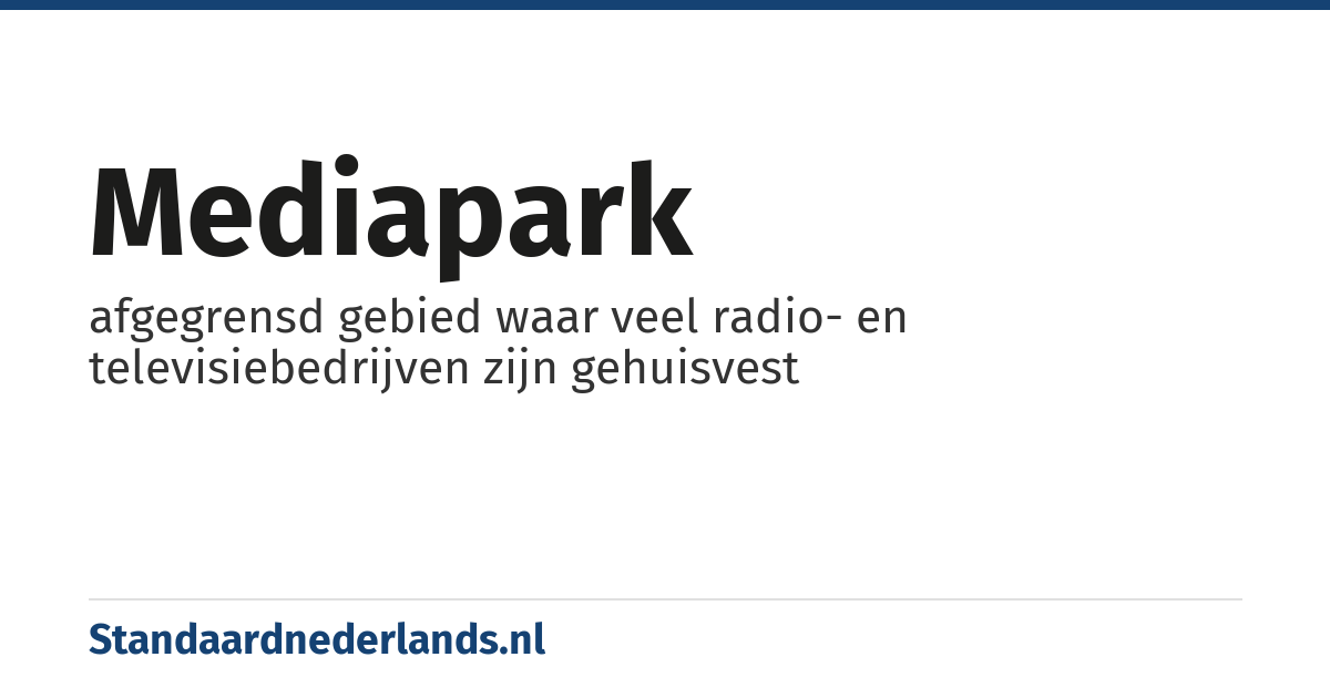 mediapark: afgegrensd gebied waar veel radio- en televisiebedrijven zijn gehuisvest