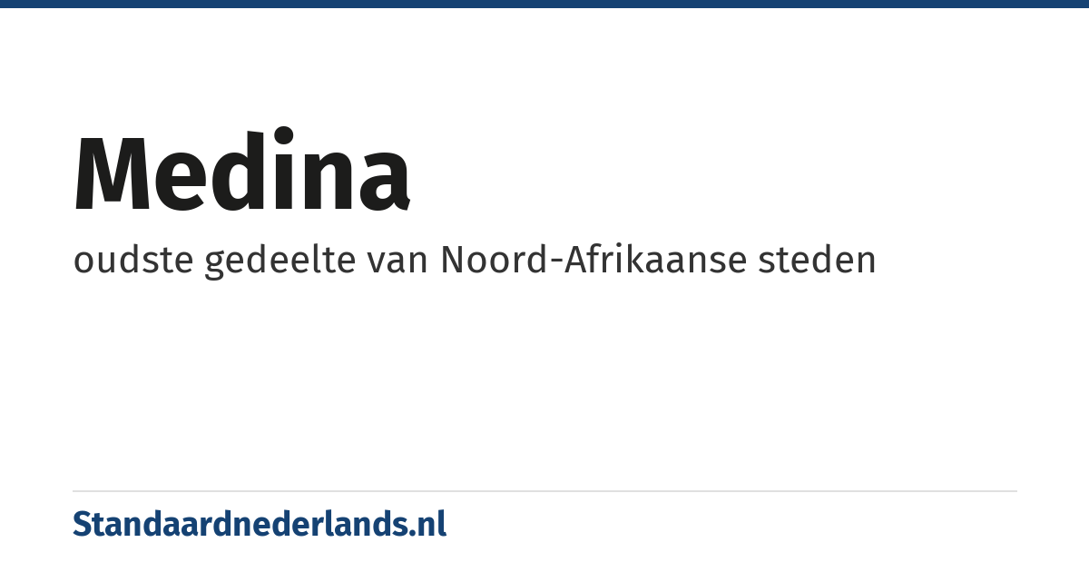 medina: oudste gedeelte van Noord-Afrikaanse steden