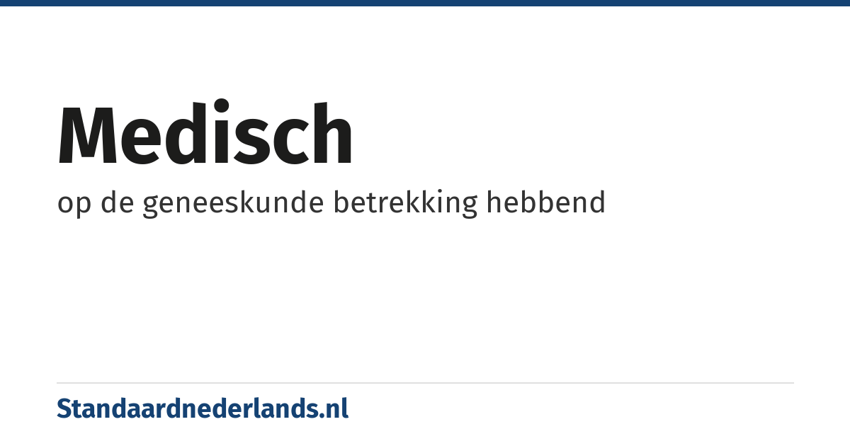 medisch: op de geneeskunde betrekking hebbend