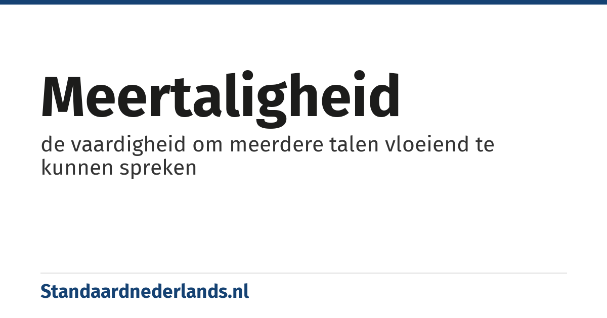 meertaligheid: de vaardigheid om meerdere talen vloeiend te kunnen spreken
