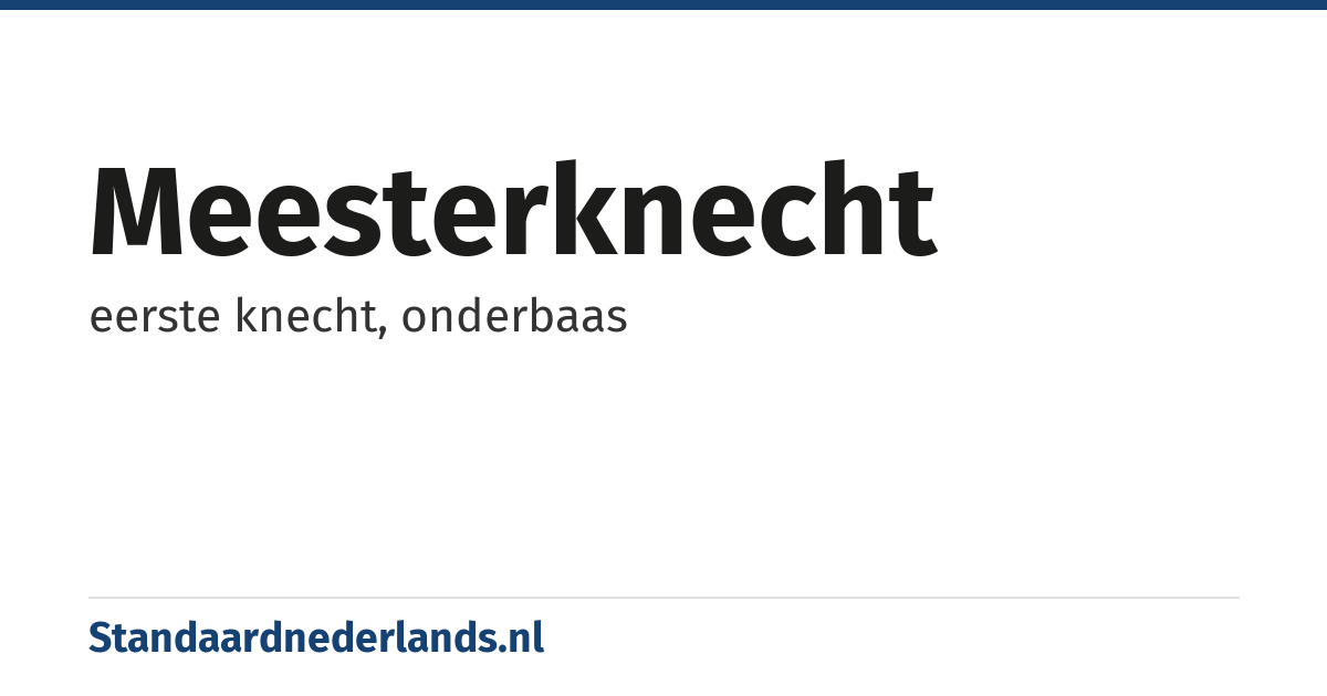 meesterknecht: eerste knecht, onderbaas