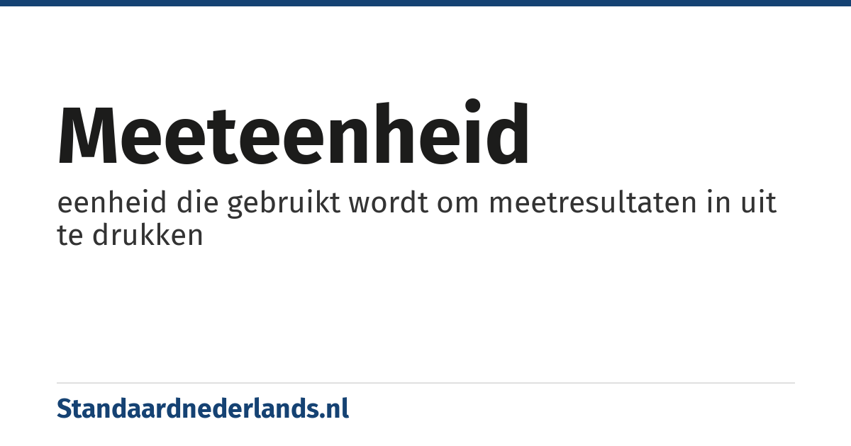 meeteenheid: eenheid die gebruikt wordt om meetresultaten in uit te drukken