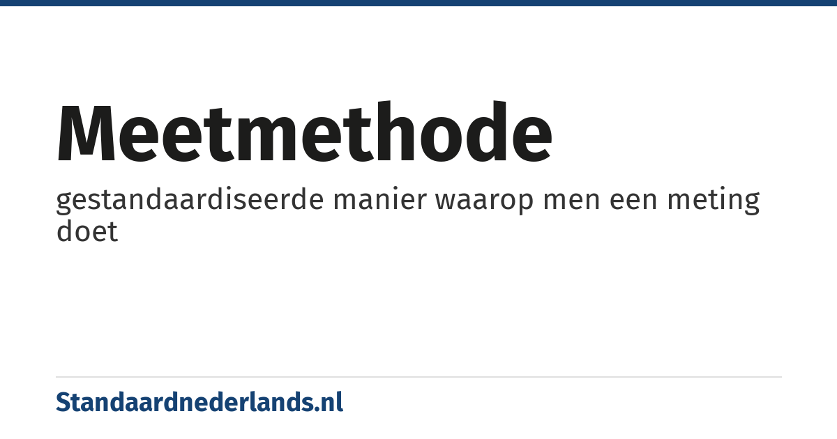meetmethode: gestandaardiseerde manier waarop men een meting doet