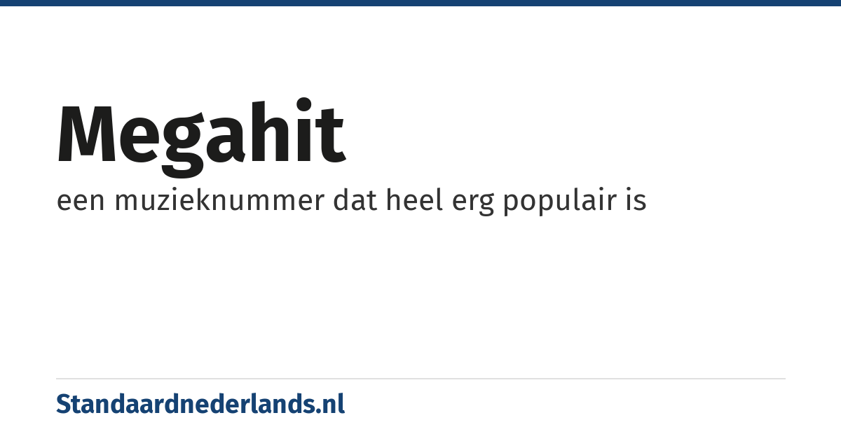 megahit: een muzieknummer dat heel erg populair is