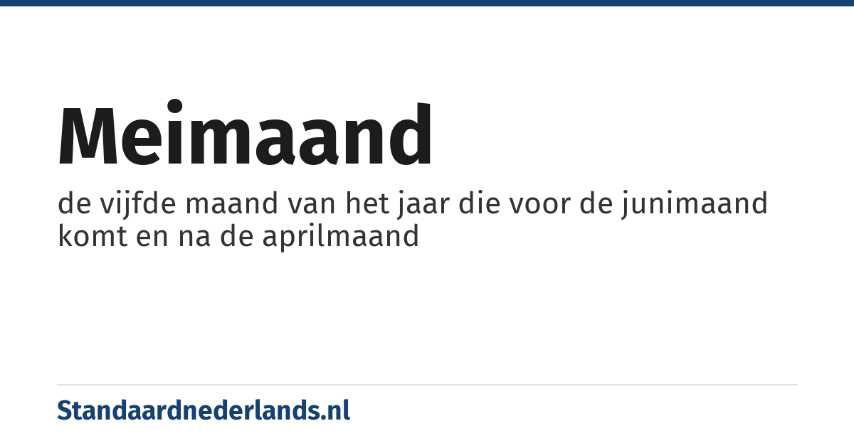 meimaand: de vijfde maand van het jaar die voor de junimaand komt en na de aprilmaand