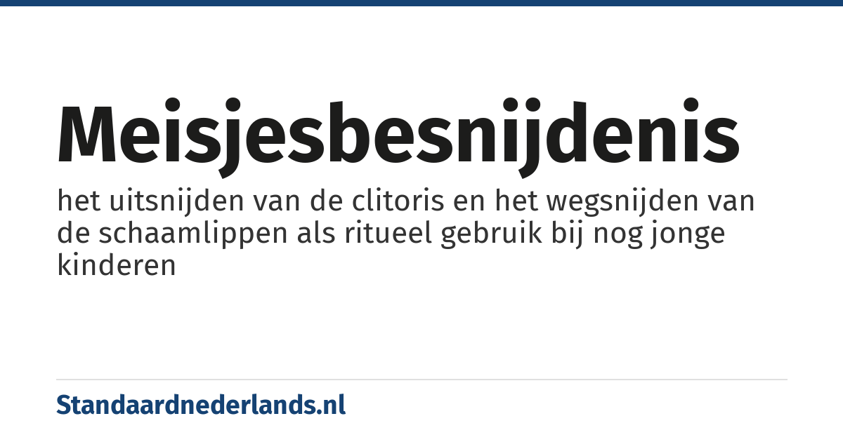 meisjesbesnijdenis: het uitsnijden van de clitoris en het wegsnijden van de schaamlippen als ritueel gebruik bij nog jonge kinderen